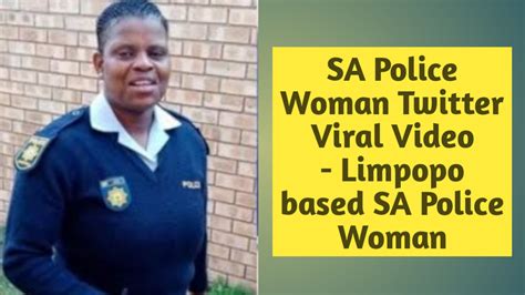 Latest Trending News Of The World Sa Police Woman Twitter Viral Video Limpopo Based Sa Police