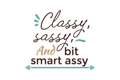 Classy Sassy And Bit Smart Assy Quote Svg Cut Graphic By Thelucky