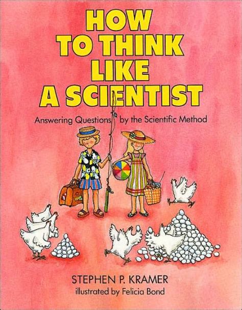 How To Think Like A Scientist Answering Questions By The Scientific Method By Stephen P Kramer