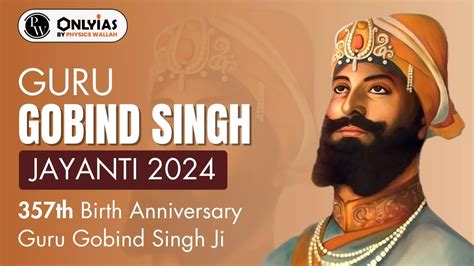 Guru Gobind Singh Jayanti 2024 357th Birth Anniversary Guru Gobind