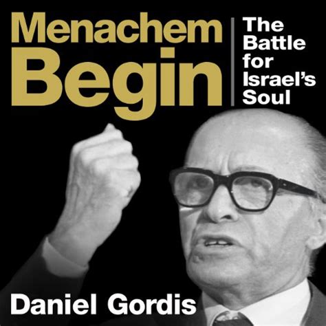 Menachem Begin By Daniel Gordis Audiobook