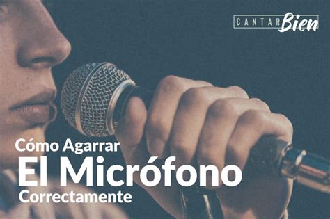 Cómo Agarrar El Micrófono Correctamente Cantarbien