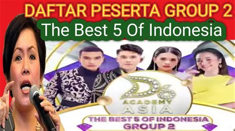 BARU DAFTAR PESERTA GROUP 2 AUDISI DA ASIA 6 THE BEST 5 OF INDONESIA
