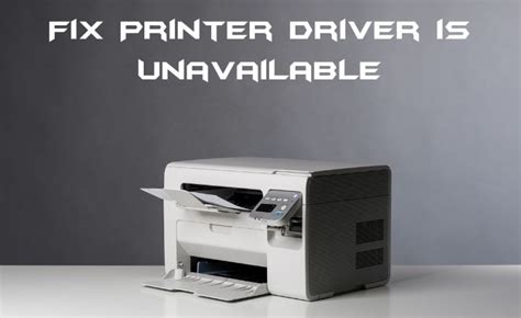 Printer Driver Is Unavailable Fix It In 2 Minutes Or Less