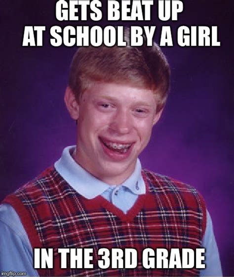 Bad Luck Brian Meme Imgflip