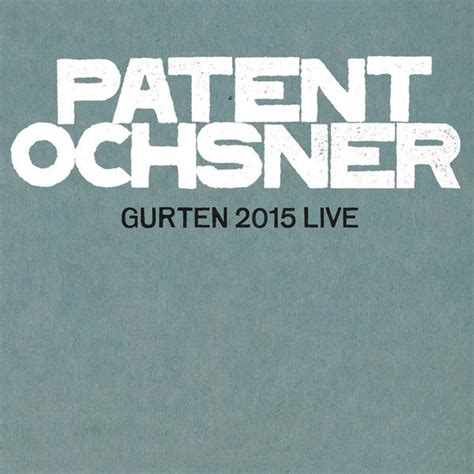 Die band wurde 1990 in bern gegründet. Album Gurten 2015 Live, Patent Ochsner | Qobuz: Download und Streaming in hoher Audioqualität