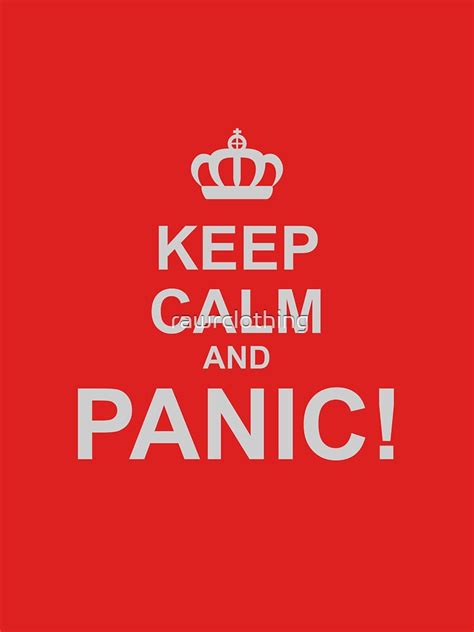 Keep Calm And Panic T Shirt By Rawrclothing Redbubble