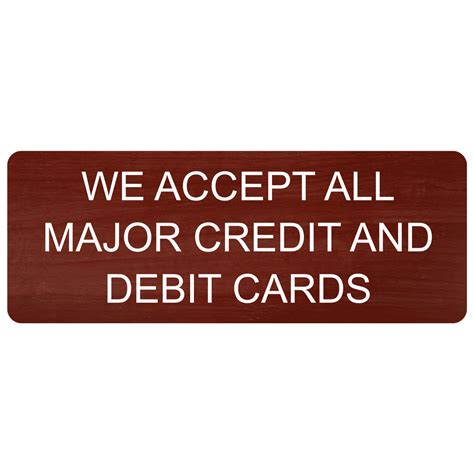 Maybe you would like to learn more about one of these? Accept Major Credit And Debit Cards Engraved Sign EGRE-18015-WHTonCNMN