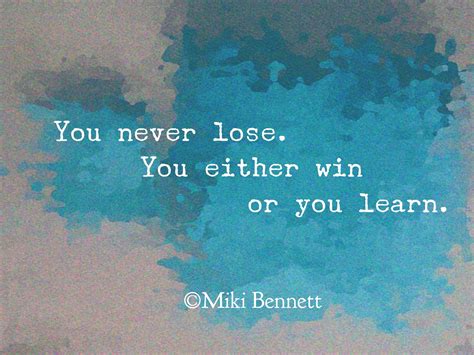Quote You Never Lose You Either Win Or You Learn Inspirational