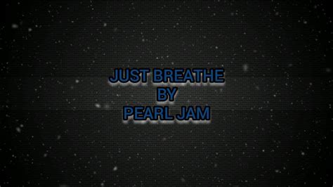 Pearl Jam Just Breathe Lyrics Youtube