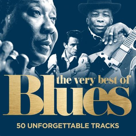 The Very Best Of Blues 50 Unforgettable Tracks Remastered By