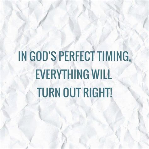 In Gods Perfect Timing Everything Will Turn Out Right Pictures