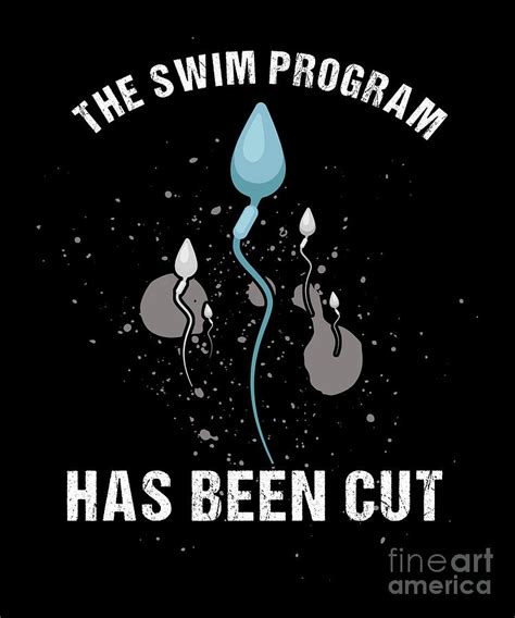 Hilarious Funny Sperm Tee Humorous T The Swim Program Has Been Cut Digital Art By Thomas Larch