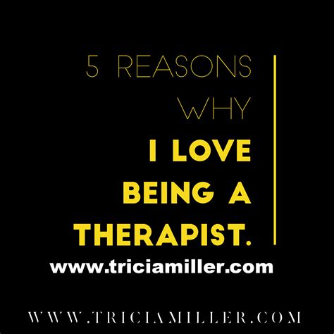 5 Reasons Why I Love Being A Therapist By Tricia Miller Med Lpc
