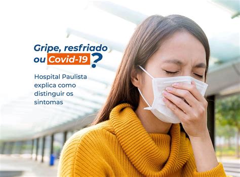 Gripe Resfriado Ou Covid Hospital Paulista Explica Como Distinguir
