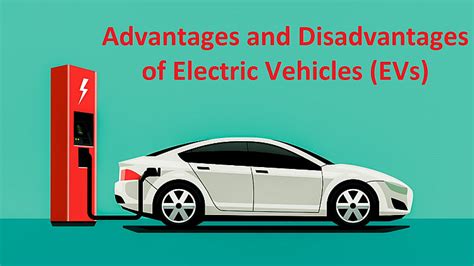 Advantages And Disadvantages Of Electric Vehicles Teamautoexpert