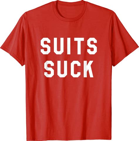 Suits Suck T Shirt Clothing