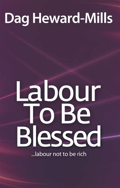 Labour To Be Blessed Labour Not To Be Rich Ebook By Dag Heward Mills