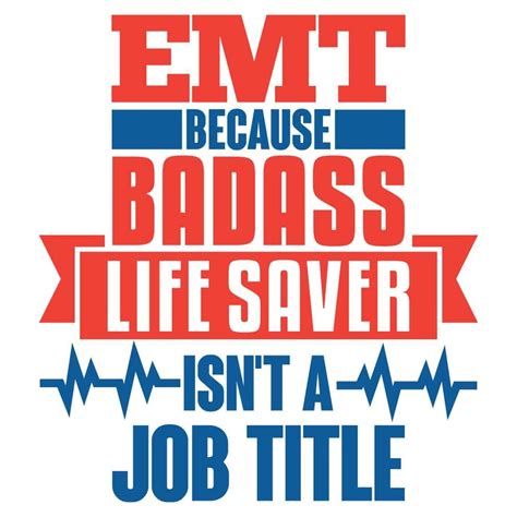 Emt Because Badass Life Saver Isnt A Job Title Svg