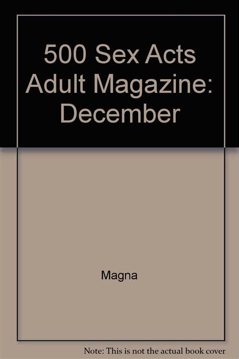 Amazon Com 500 Sex Acts Adult Magazine December Magna Everything Else
