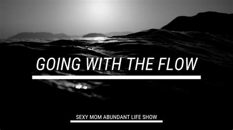 Sexy Mom Abundant Life Show Going With The Flow YouTube