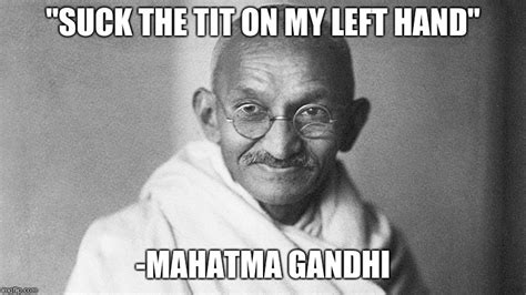 Image Tagged In Mahatma Gandhi Imgflip