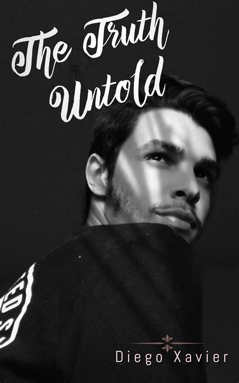 The Truth Untold By Diego Xavier Goodreads