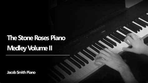 The Stone Roses Piano Medley Volume Ii Youtube