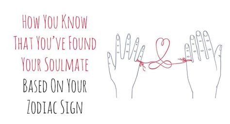 With its strong influence on your personality, character, and emotions, your sign is a powerful tool for understanding yourself and your relationships. How You Know That You've Found Your Soulmate Based On Your ...