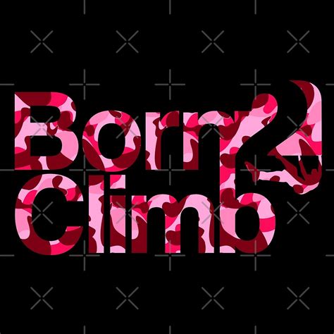 born 2 climb climbing by designwith8 redbubble