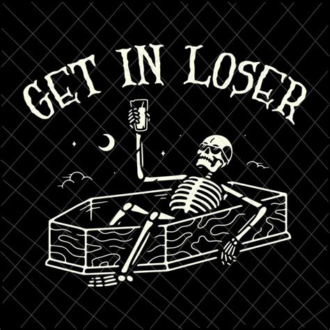 Get In Loser Svg Skeleton In Coffin Spooky Halloween Svg Skeleton