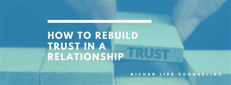 How To Rebuild Trust In A Relationship Richer Life Counseling