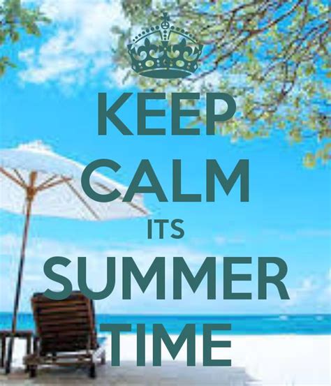 Keep Calm Its Summer Time Summer Summer Summertime Summer Break
