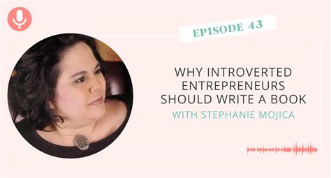 why introverted entrepreneurs should write a book with stephanie mojica