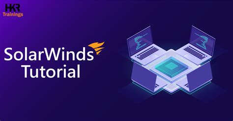 Solarwinds Tutorial A Step By Step Guide For Beginners Hkr