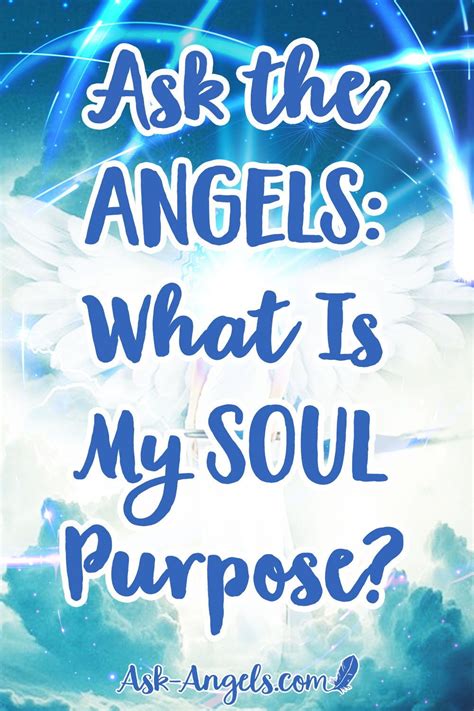 Ask The Angels What Is My Soul Purpose Put An End To Wondering If You