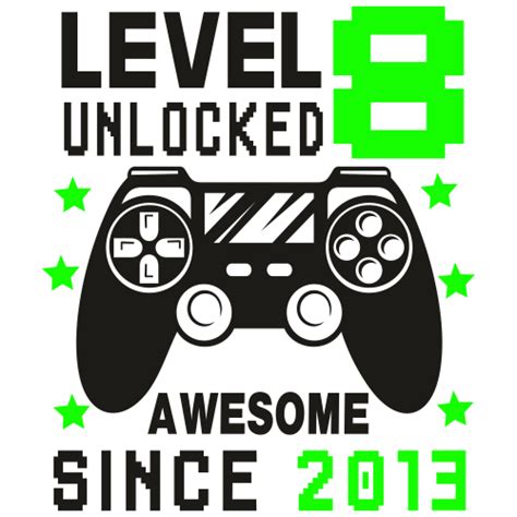 Level 8 Unlocked Awesome Since 2013 Svg Level 8 Unlocked Awesome Svg