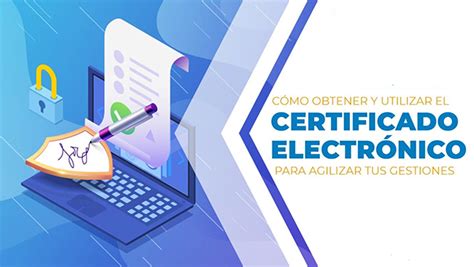 Conoce Como Obtener El Certificado Digital Guía【2024