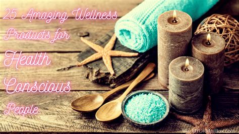 25 Amazing Wellness Products For Health Conscious People Blog