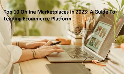 Top 10 Online Marketplaces In 2023 A Guide To Leading Ecommerce