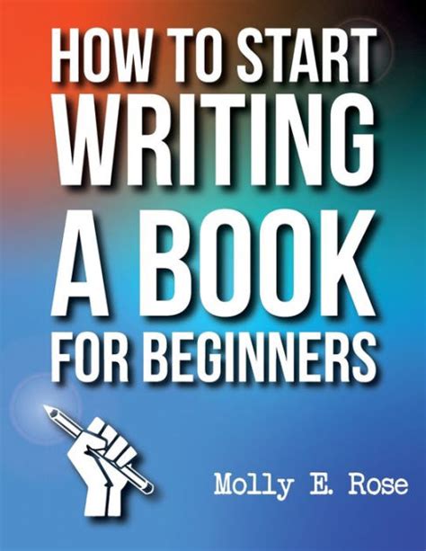 How To Start Writing A Book For Beginners By Molly Elodie Rose