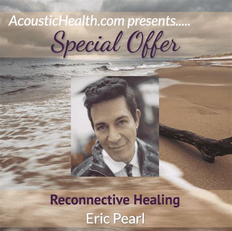 Reconnective Healing With Eric Pearl Quantum Conversations At
