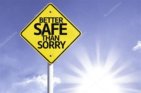 We saw your mothers be of good cheer going to run away from the gun better be safe than sorry, my son. Better Safe Than Sorry road sign — Stock Photo ...