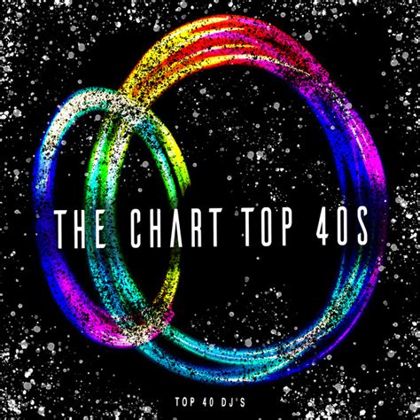 The Chart Top 40s Album By Top 40 DJ S Spotify