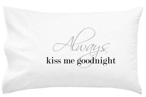 Always Kiss Me Goodnight Pillow Case Engagement Ts For Couples Engagement Ts For Him
