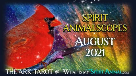 Spirit Animalscopes Horoscopes And Tarot Reading For August 2021 What