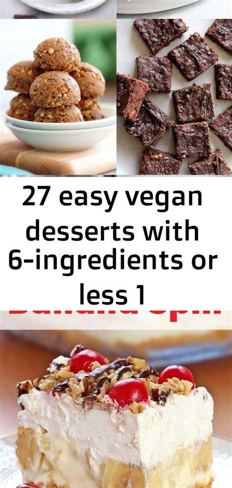 27 Easy Vegan Desserts With 6 Ingredients Or Less 1 Desserts Easy