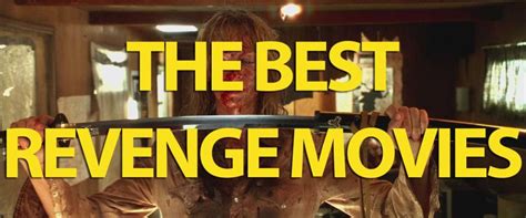 The Best Revenge Movies Of All Time Cinema Dailiescinema Dailies