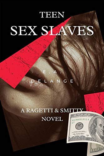 Teen Sex Slave Kindle Edition By Delange Ea Mystery Thriller