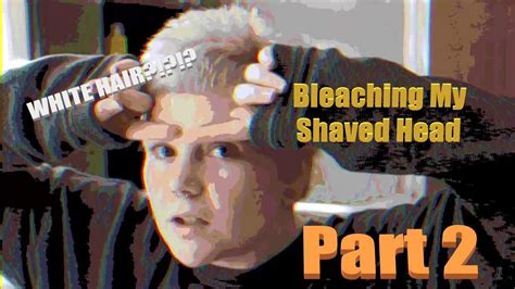 Bleaching My Shaved Head Part 2 Youtube